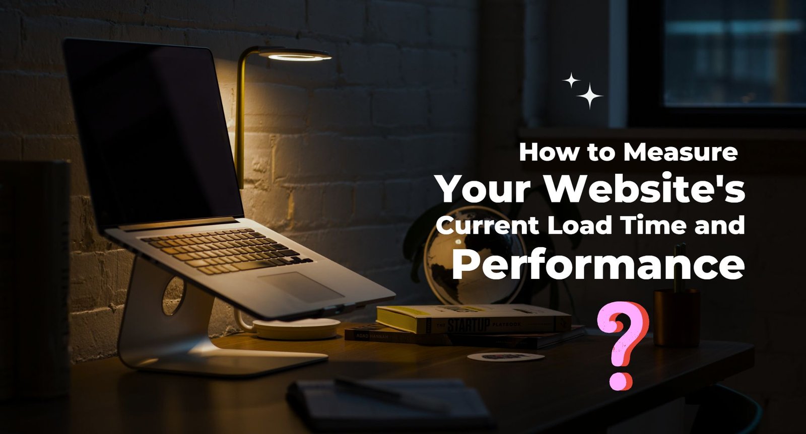 How to Measure Your Website's Current Load Time and Performance?